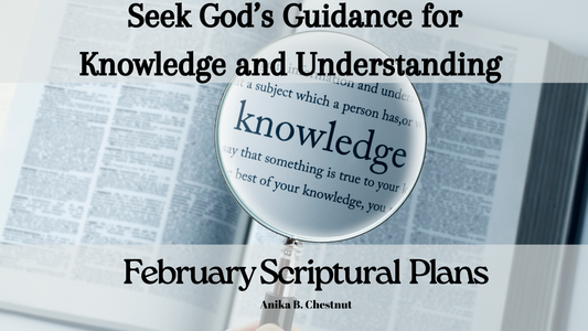 February Scriptural Plans: Seek God's Guidance for Knowledge and Understanding