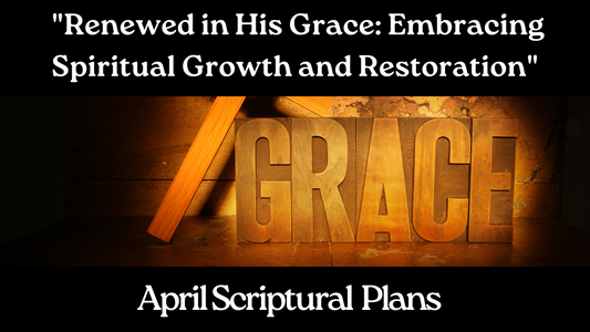 "Renewed in His Grace: Embracing Spiritual Growth and Restoration"