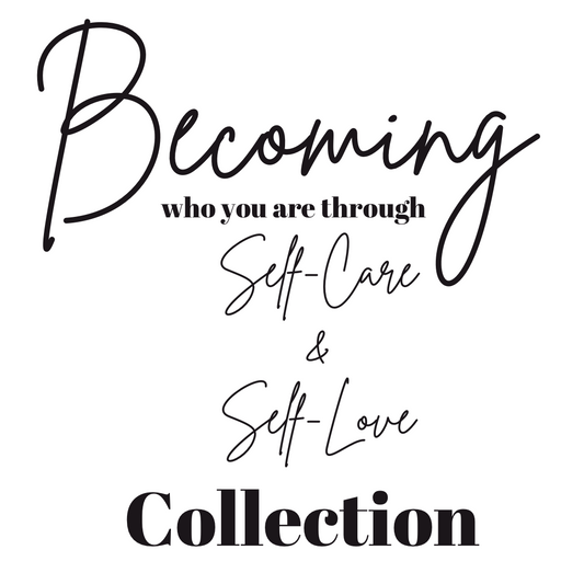 Becoming Who you are through Self Care & Self Love