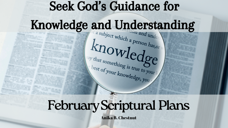 February Scriptural Plans: Seek God's Guidance for Knowledge and Under ...