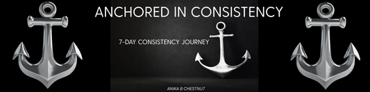 Anchored in Consistency: 7-day Consistency Journey