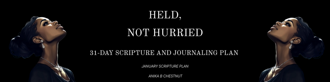 January Scriptural Writing Plan: Held, Not Hurried