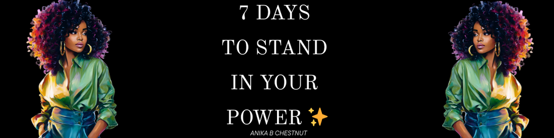 7 Days to Stand in Your Power ✨