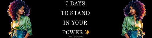 7 Days to Stand in Your Power ✨