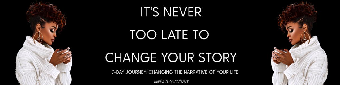 It’s Never Too Late to Change Your Story