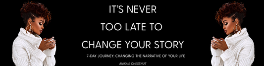 It’s Never Too Late to Change Your Story