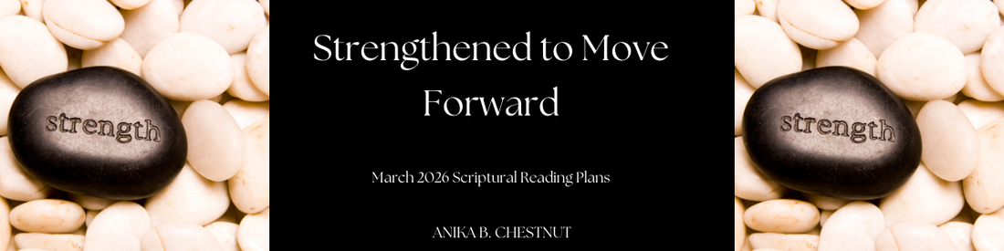 Strengthened to Move Forward: March Scriptural Plans