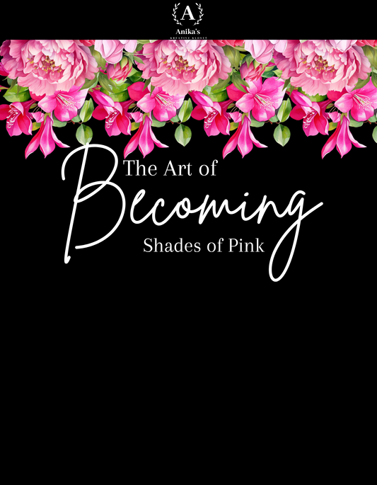 The Art of Becoming: The Shades of Pink